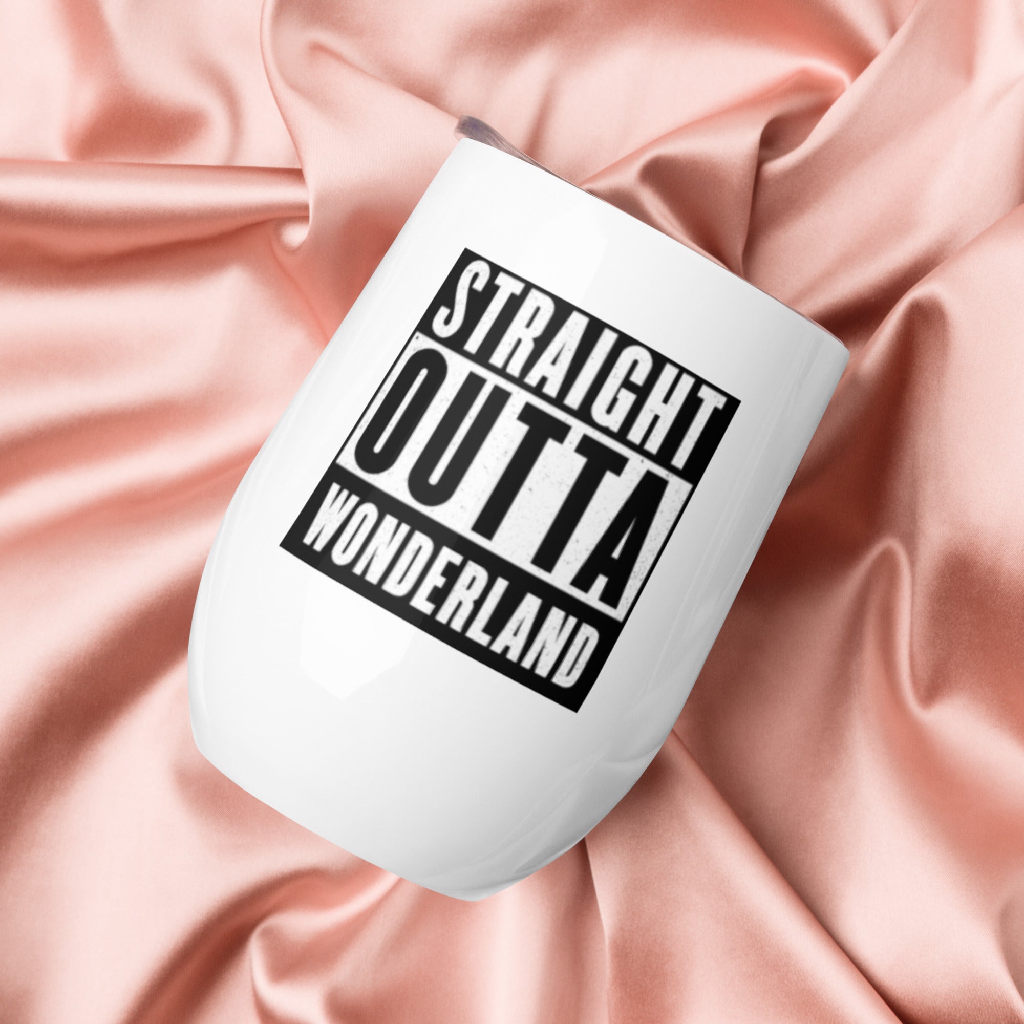 "Straight Outta Wonderland" - Wine tumbler